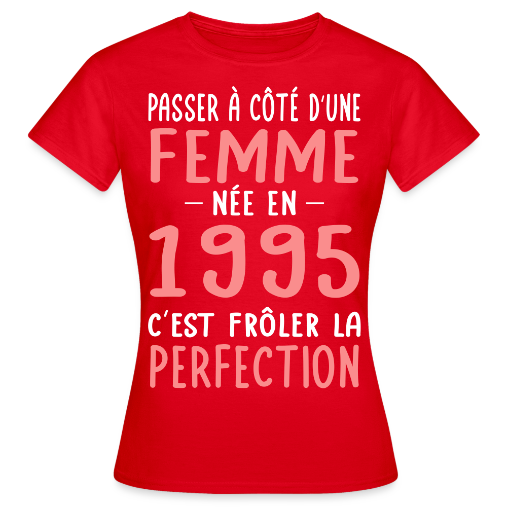 T-shirt Femme - Anniversaire 30 Ans - Née en 1995 - Frôler la perfection - rouge