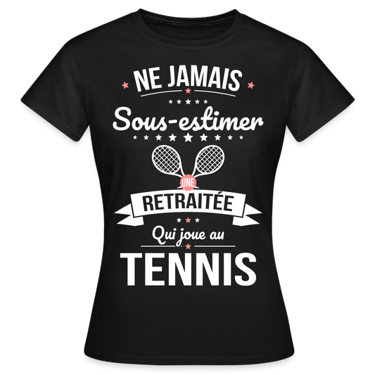 T-shirt Femme - Ne jamais sous-estimer une retraitée qui joue au tennis - noir