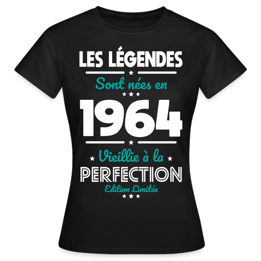 T-shirt Femme - Anniversaire 60 Ans - Les Légendes sont nées en 1964 - noir