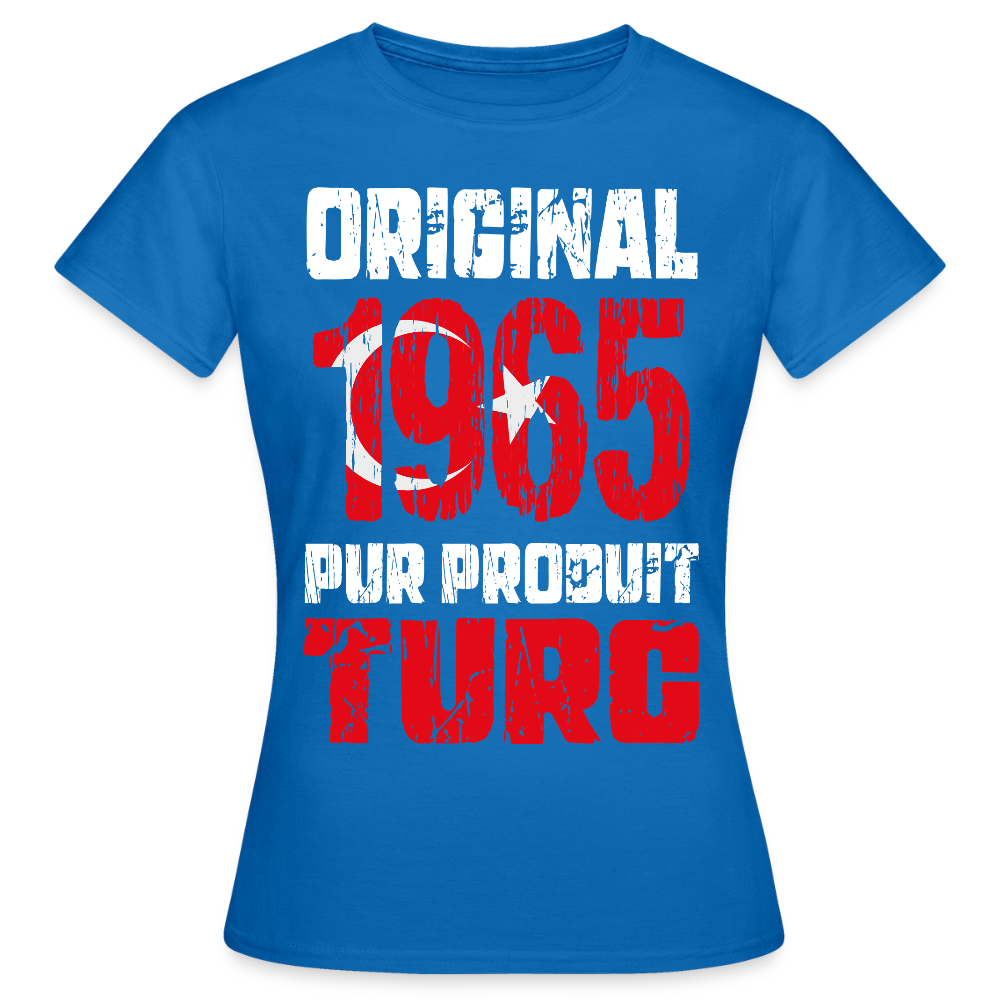 T-shirt Femme - Anniversaire 60 Ans - Original 1965 - Pur produit Turc - bleu royal