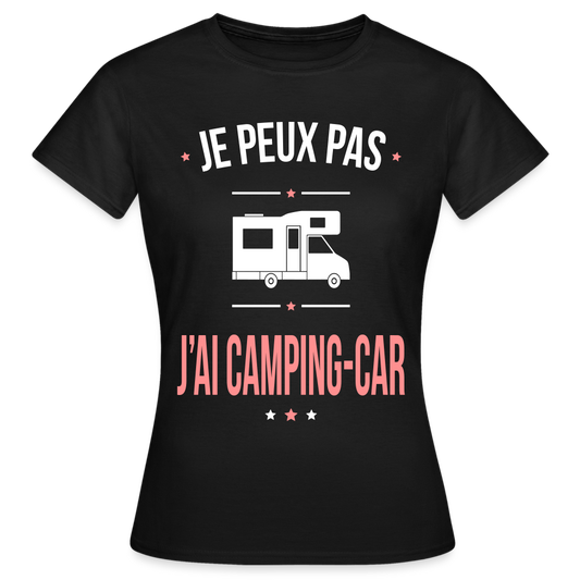 T-shirt Femme - Je peux pas j'ai Camping-car - noir