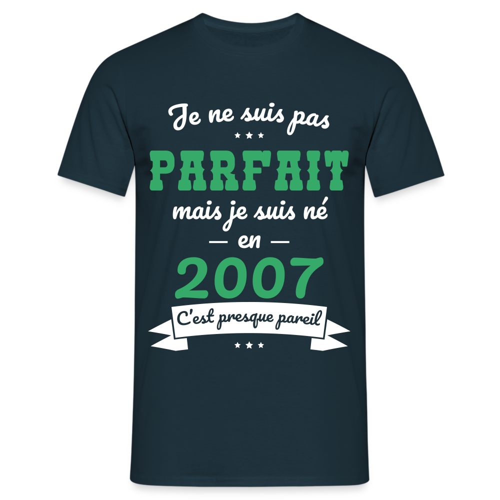 T-shirt Homme - Anniversaire 18 Ans - Pas parfait mais né en 2007 - marine