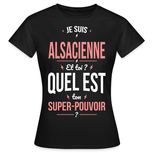 T-shirt Femme - Je suis Alsacienne  - Super-pouvoir - noir