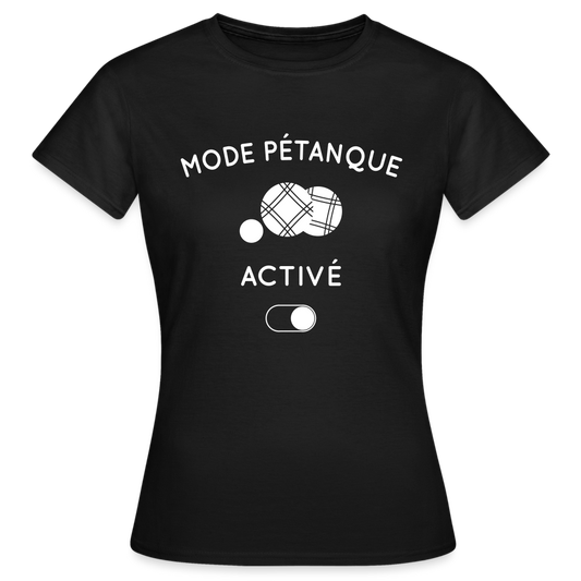 T-shirt Femme - Mode pétanque activé - noir