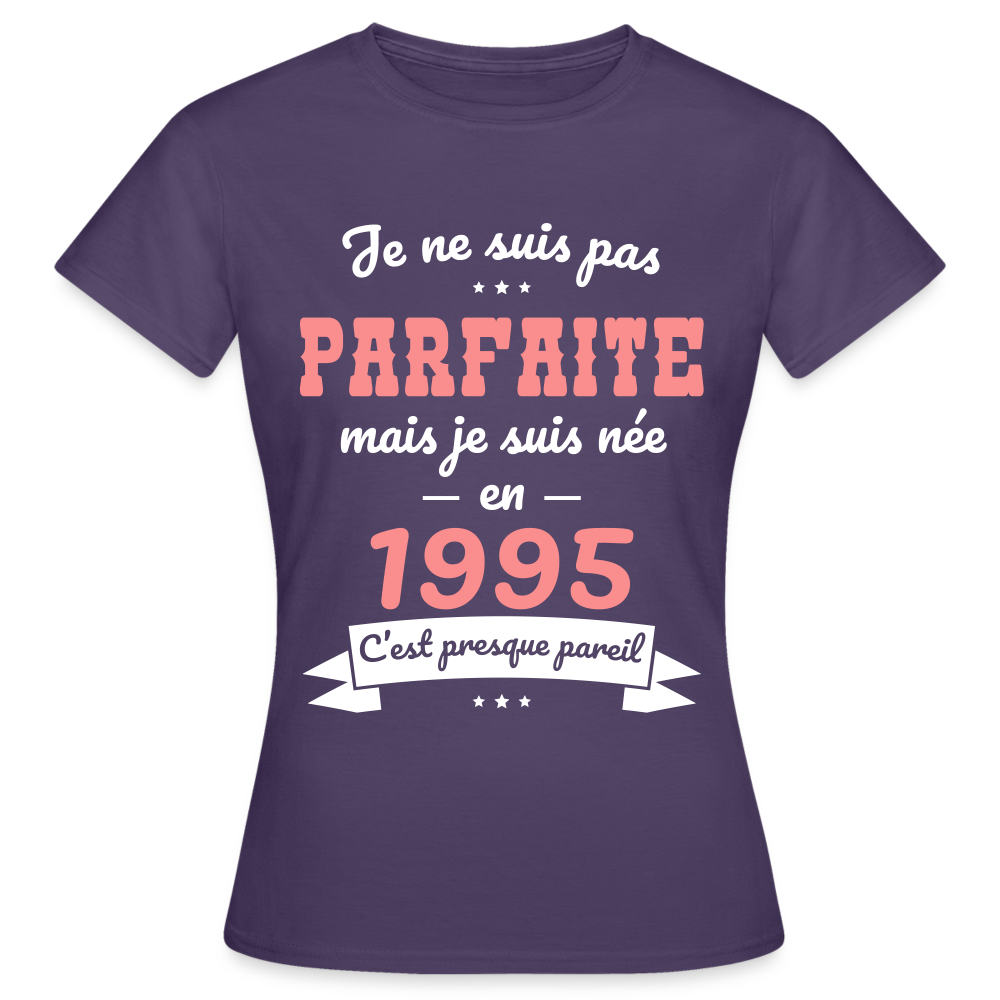 T-shirt Femme - Anniversaire 30 Ans - Pas parfaite mais née en 1995 - violet foncé