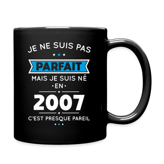 Mug uni - Anniversaire 18 Ans - Pas parfait mais né en 2007 - noir