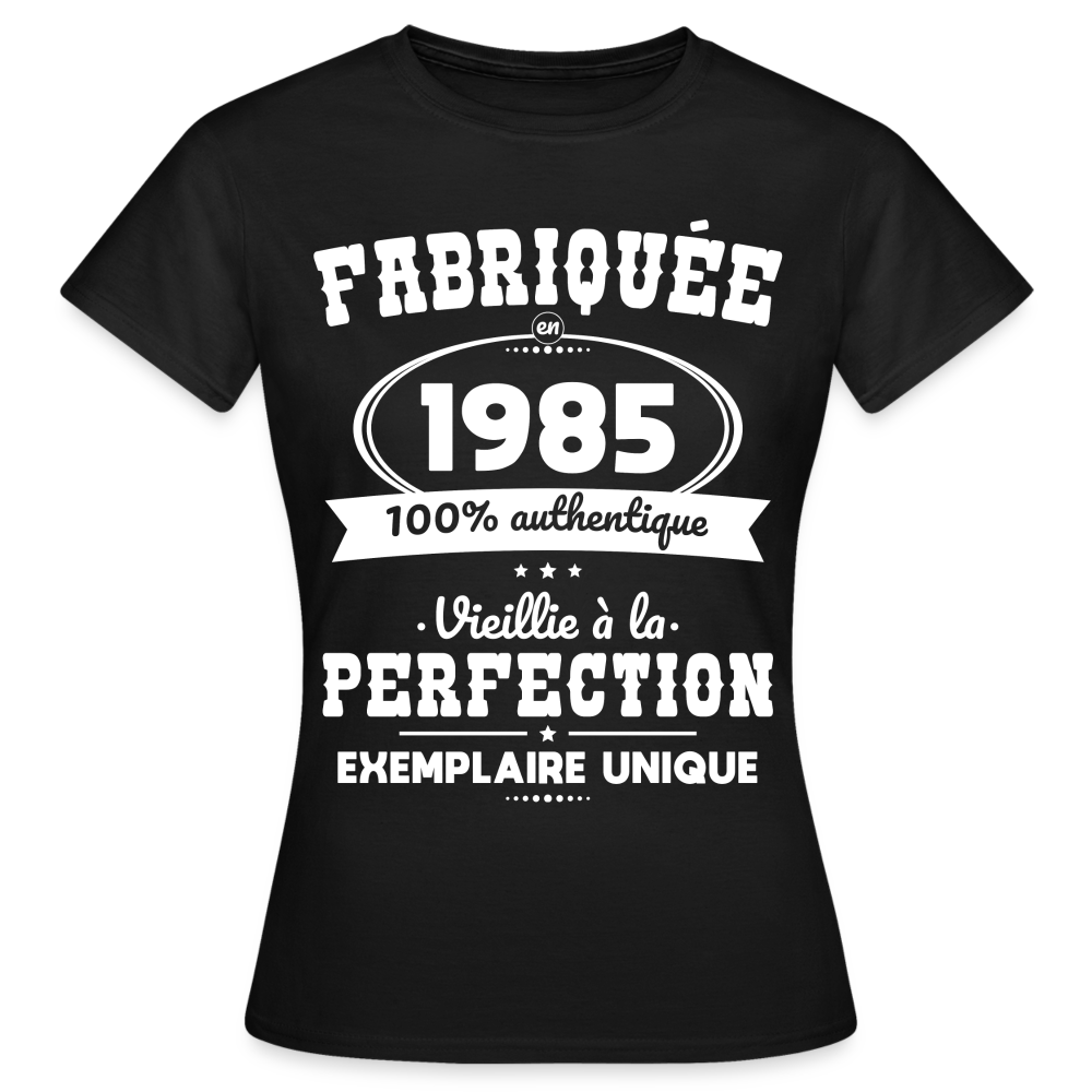 T-shirt Femme - Anniversaire 40 Ans - Fabriquée en 1985 - noir