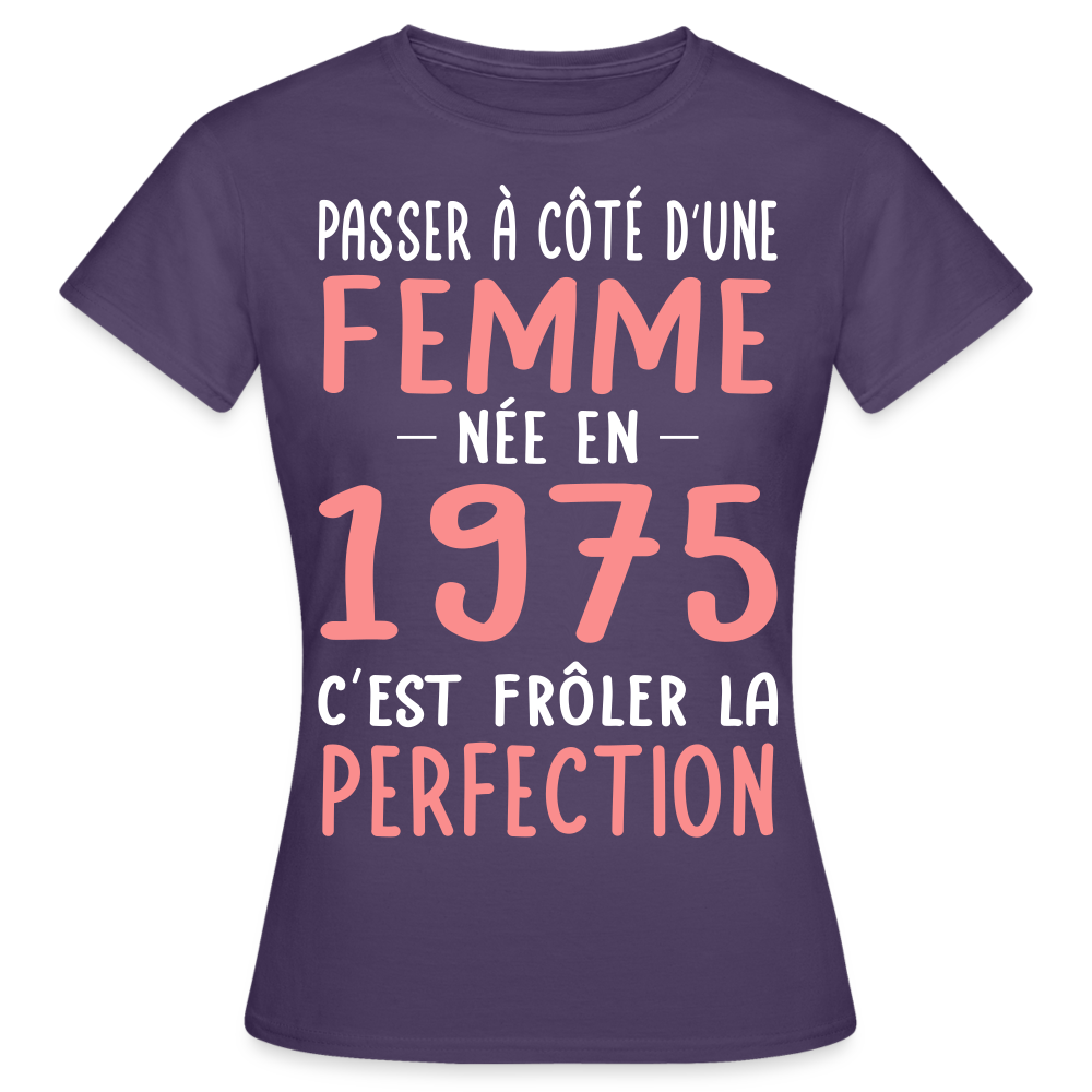 T-shirt Femme - Anniversaire 50 Ans - Née en 1975 - Frôler la perfection - violet foncé