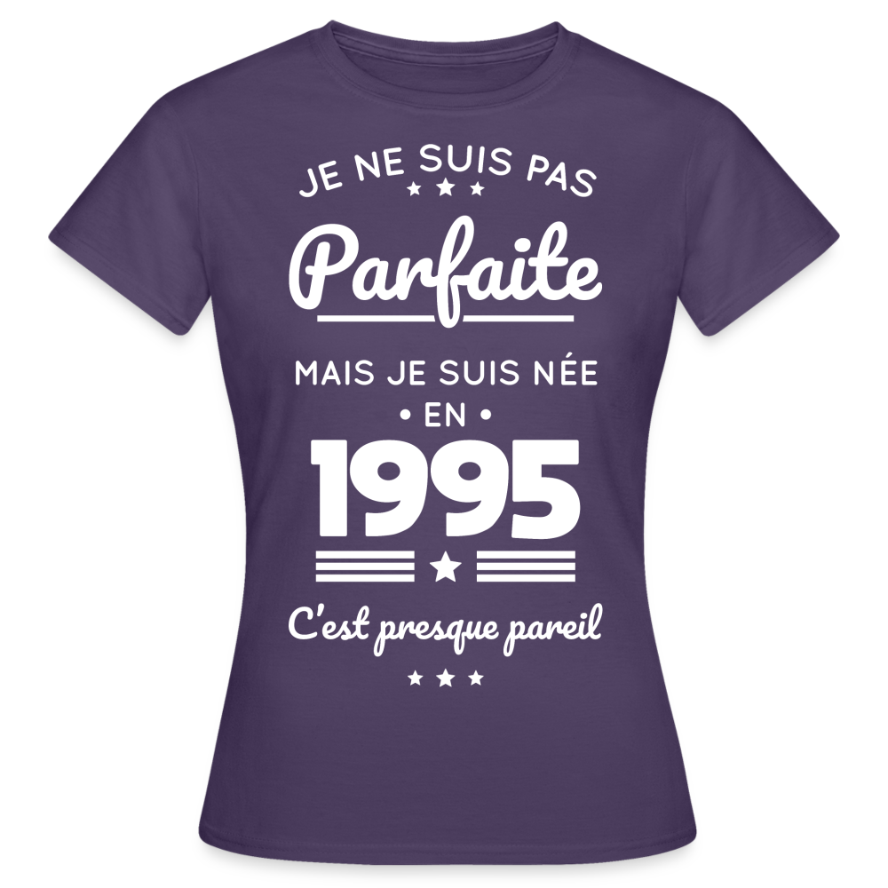 T-shirt Femme - Anniversaire 30 Ans - Pas parfaite mais née en 1995 - violet foncé