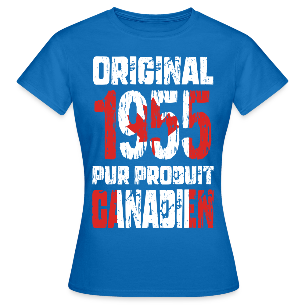 T-shirt Femme - Anniversaire 70 Ans - Original 1955 - Pur produit Canadien - bleu royal