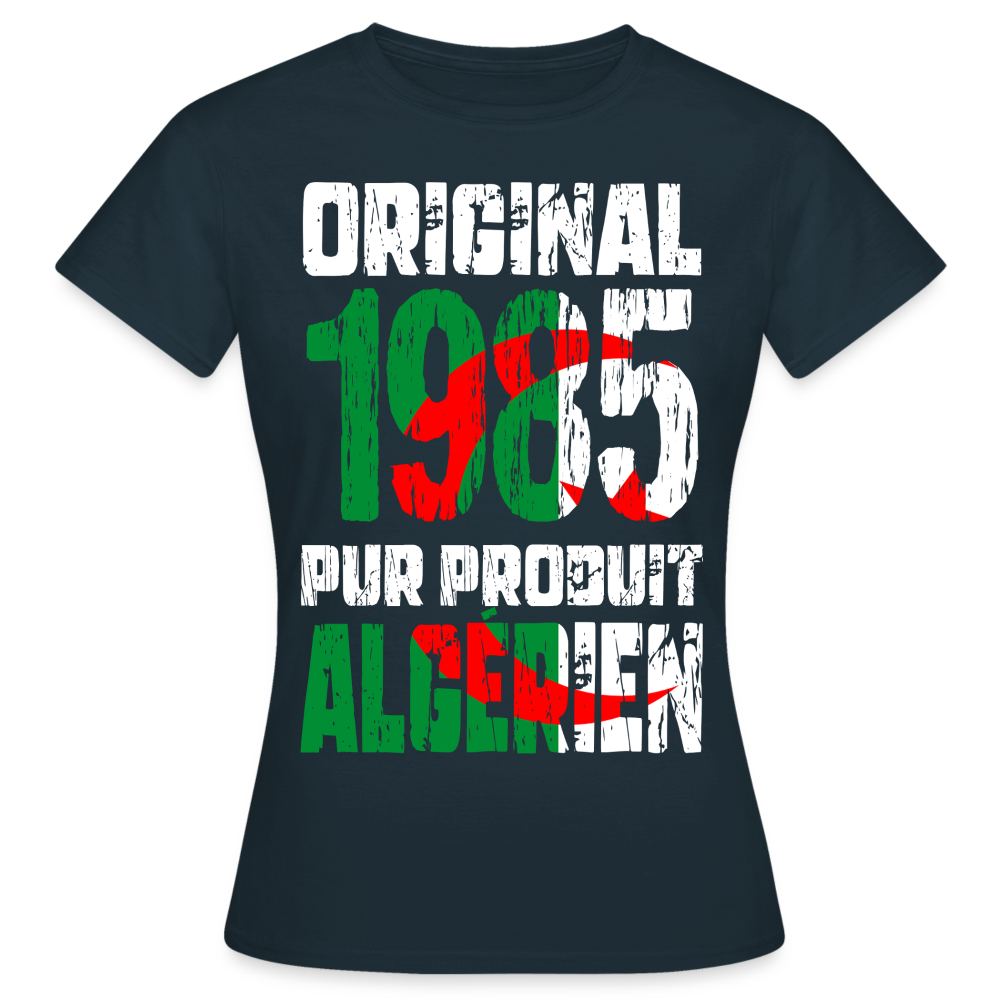 T-shirt Femme - Anniversaire 40 Ans - Original 1985 - Pur produit Algérien - marine