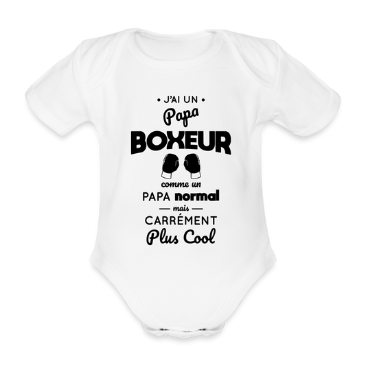 Body Bébé bio manches courtes - J'ai un papa boxeur - blanc