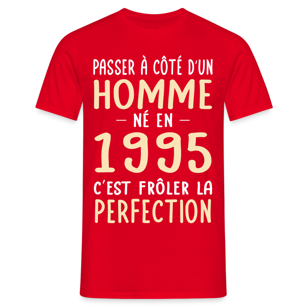 T-shirt Homme - Anniversaire 30 Ans - Né en 1995 - Frôler la perfection - rouge