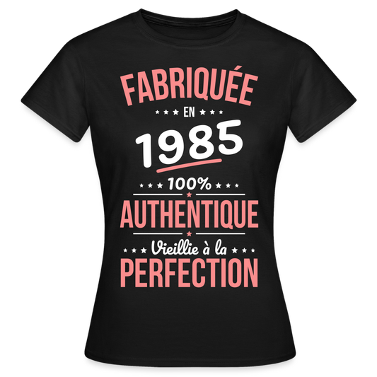 T-shirt Femme - Anniversaire 40 Ans - Fabriquée en 1985 - noir