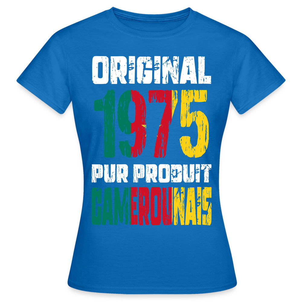 T-shirt Femme - Anniversaire 50 Ans - Original 1975 - Pur produit Camerounais - bleu royal