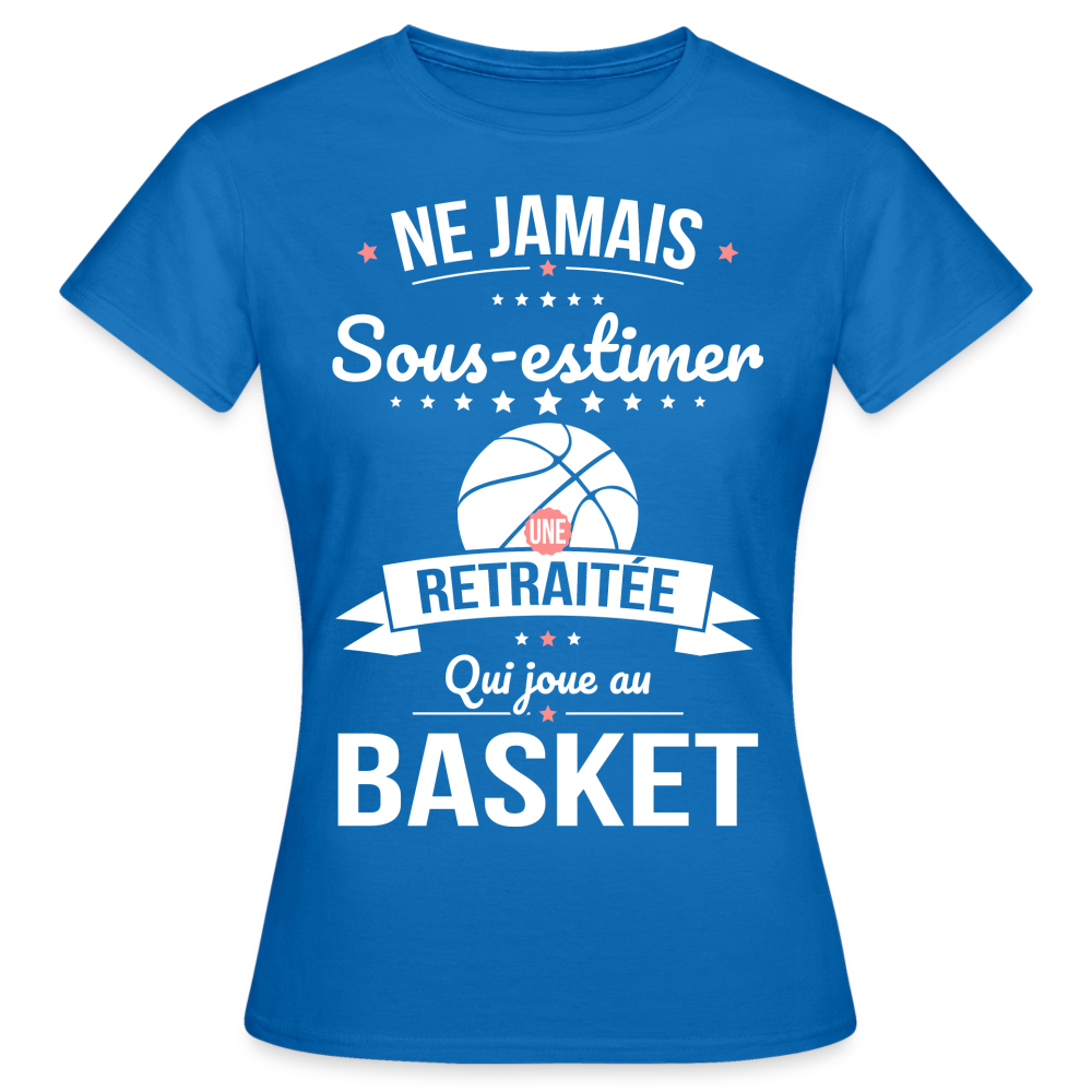 T-shirt Femme - Ne jamais sous-estimer une retraitée qui joue au basket - bleu royal