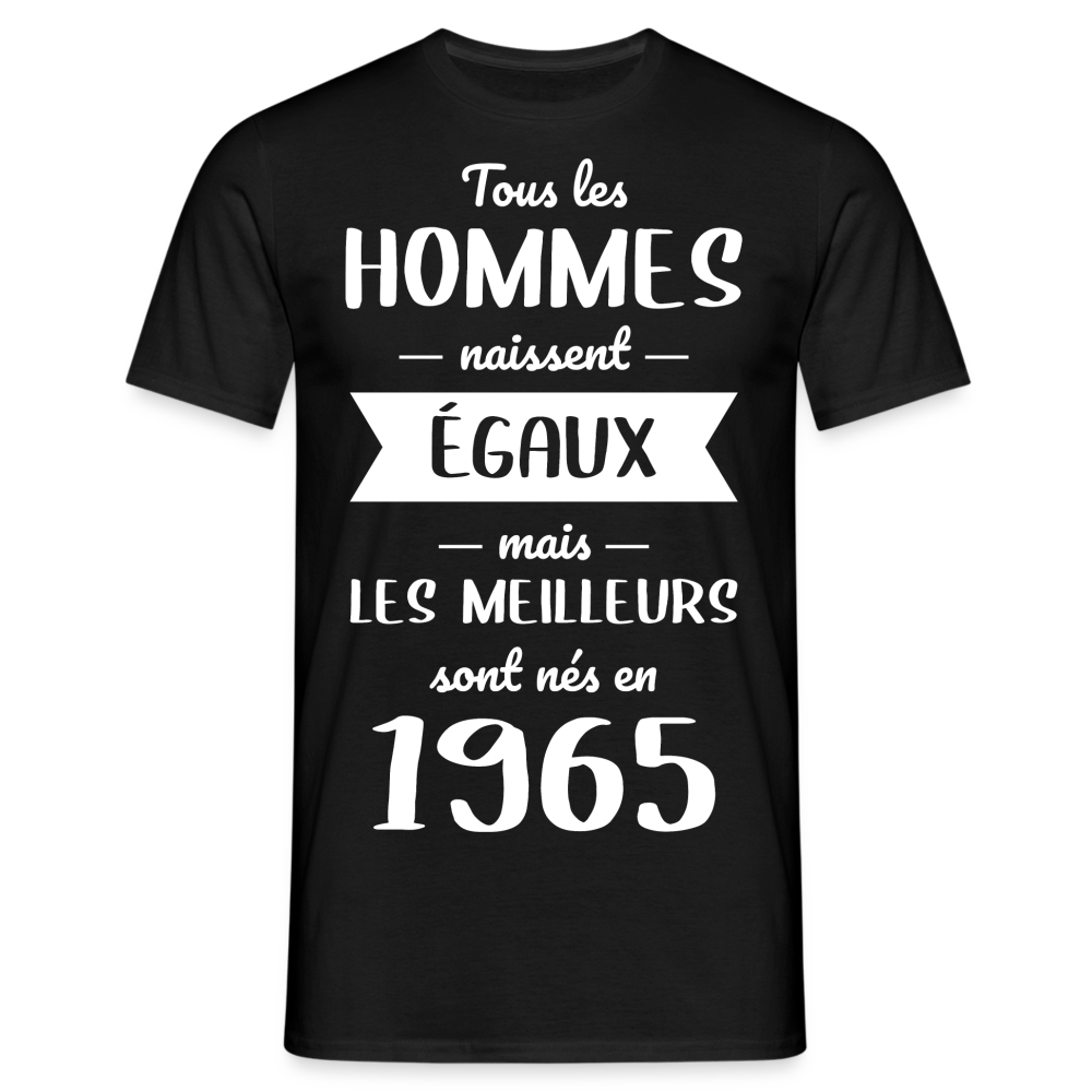 T-shirt Homme - Anniversaire 60 Ans - Les meilleurs sont nés en 1965 - noir