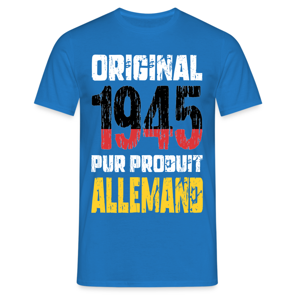 T-shirt Homme - Anniversaire 80 Ans - Original 1945 - Pur produit Allemand - bleu royal