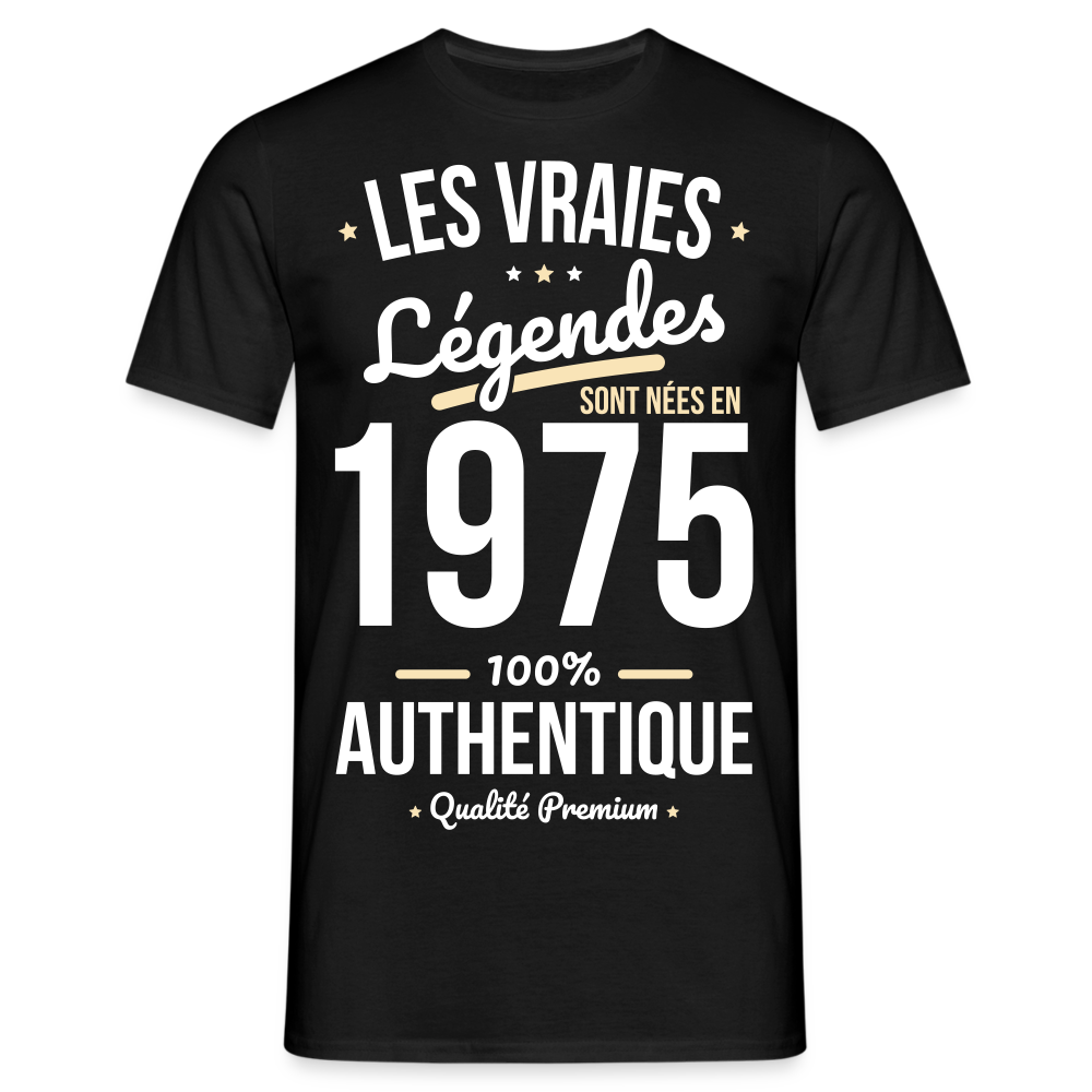 T-shirt Homme - Anniversaire 50 Ans - Les vraies Légendes sont nées en 1975 - noir