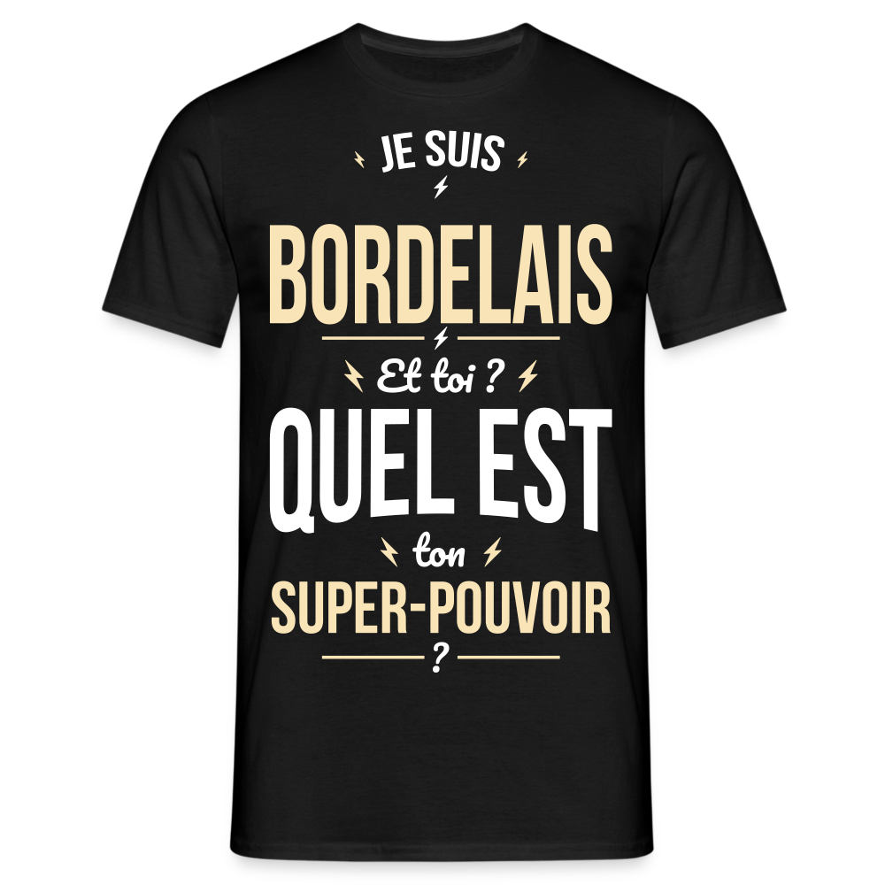 T-shirt Homme - Je suis Bordelais - Super-pouvoir - noir