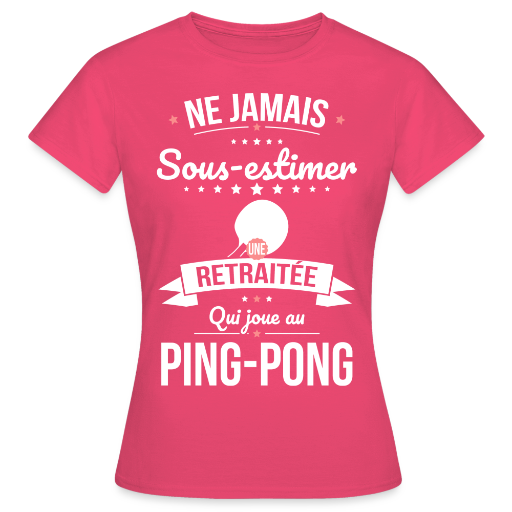 T-shirt Femme - Ne jamais sous-estimer une retraitée qui joue au ping-pong - rose azalée