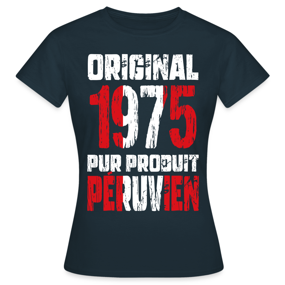 T-shirt Femme - Anniversaire 50 Ans - Original 1975 - Pur produit Péruvien - marine