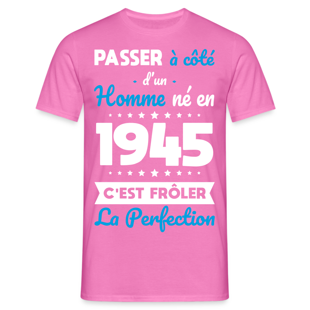 T-shirt Homme - Anniversaire 80 Ans - Né en 1945 - Frôler la perfection. - rose