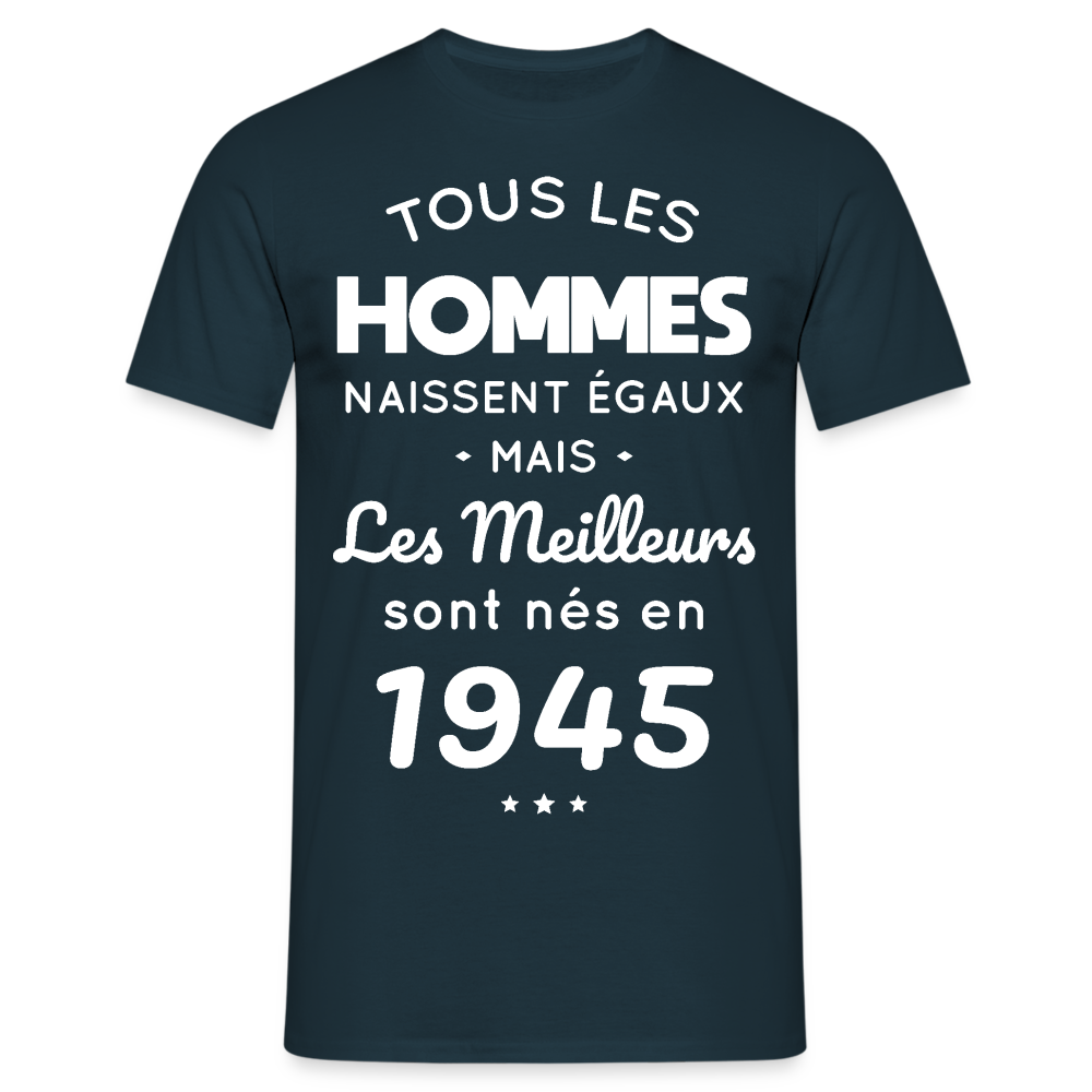 T-shirt Homme - Anniversaire 80 Ans - Les meilleurs sont nés en 1945 - marine