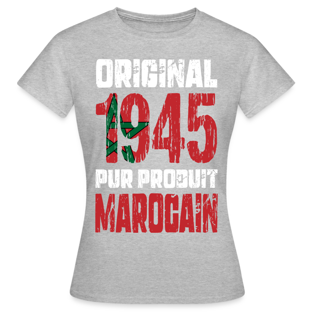 T-shirt Femme - Anniversaire 80 Ans - Original 1945 - Pur produit Marocain - gris chiné