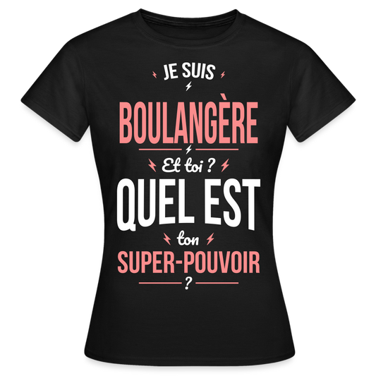 T-shirt Femme - Je suis boulangère - Super-pouvoir - noir