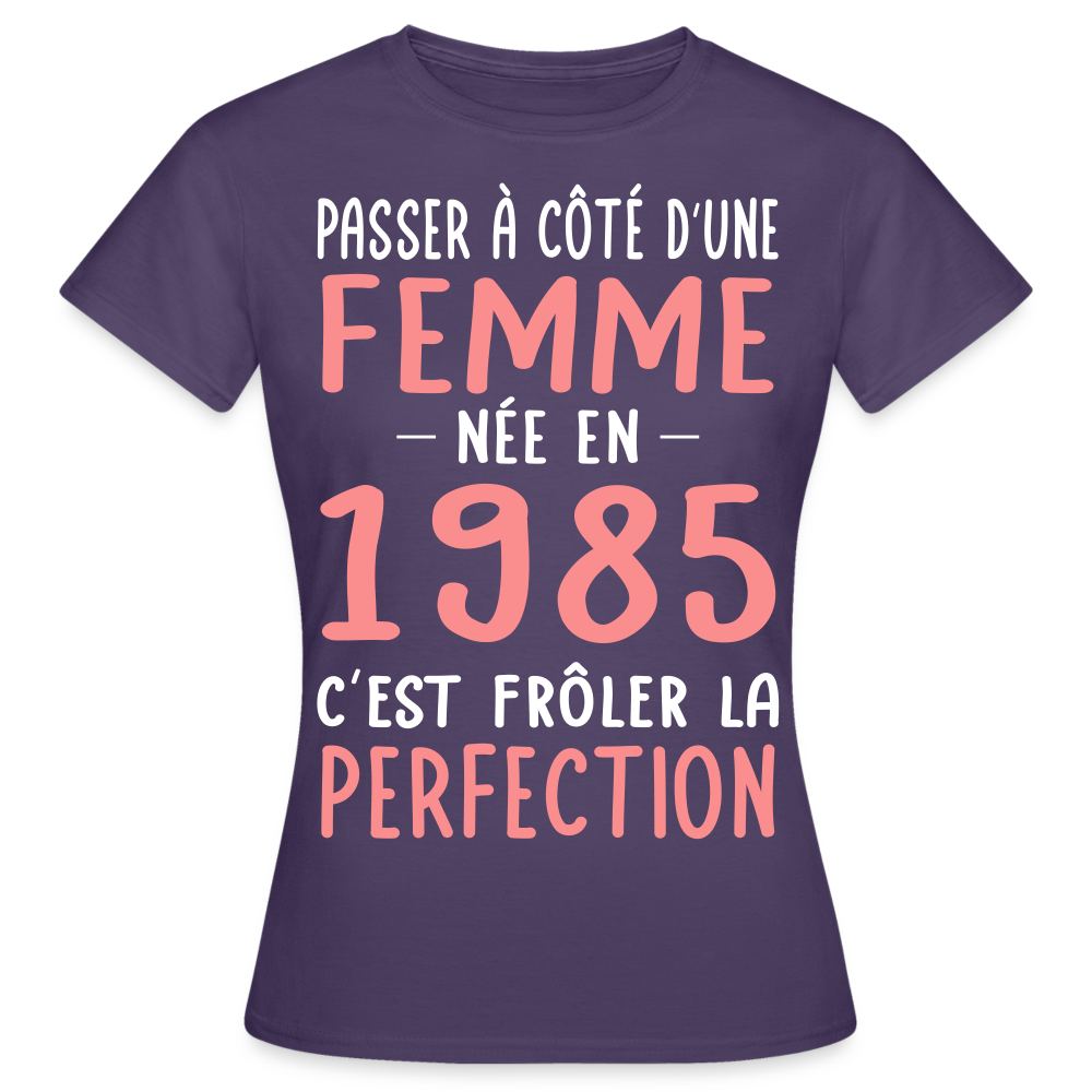 T-shirt Femme - Anniversaire 40 Ans - Née en 1985 - Frôler la perfection - violet foncé