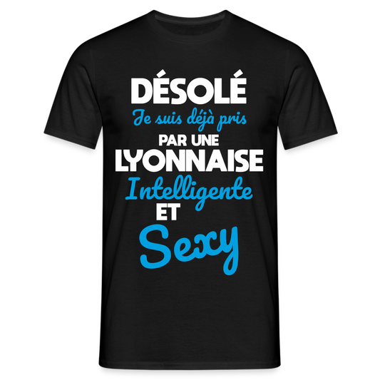 T-shirt Homme -  Je suis déjà pris par une Lyonnaise intelligente et sexy - noir