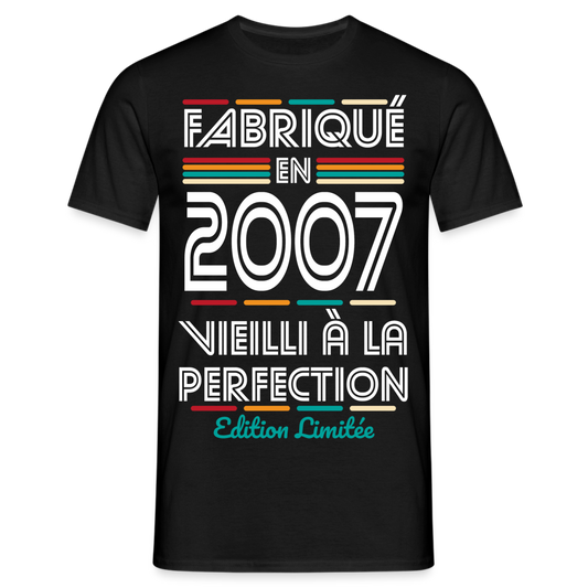 T-shirt Homme - Anniversaire 18 Ans - Fabriqué en 2007 - noir