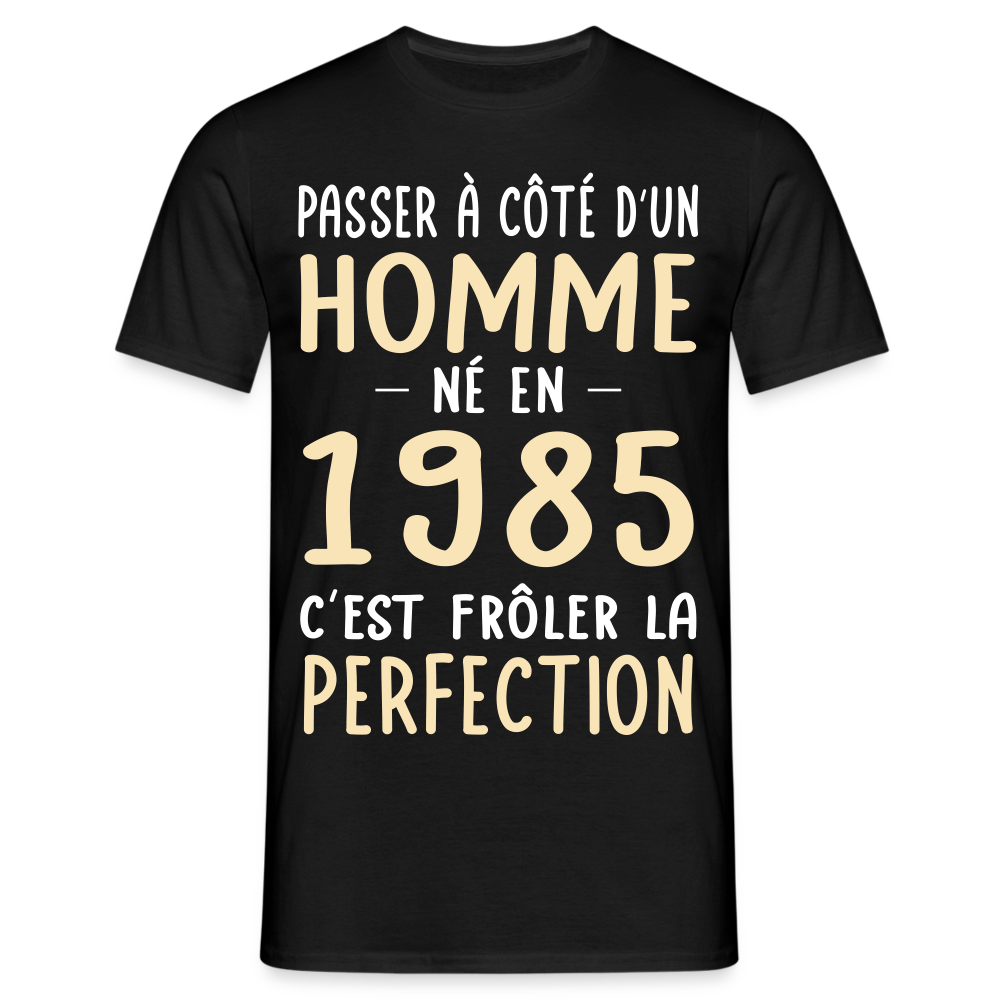 T-shirt Homme - Anniversaire 40 Ans - Né en 1985 - Frôler la perfection - noir