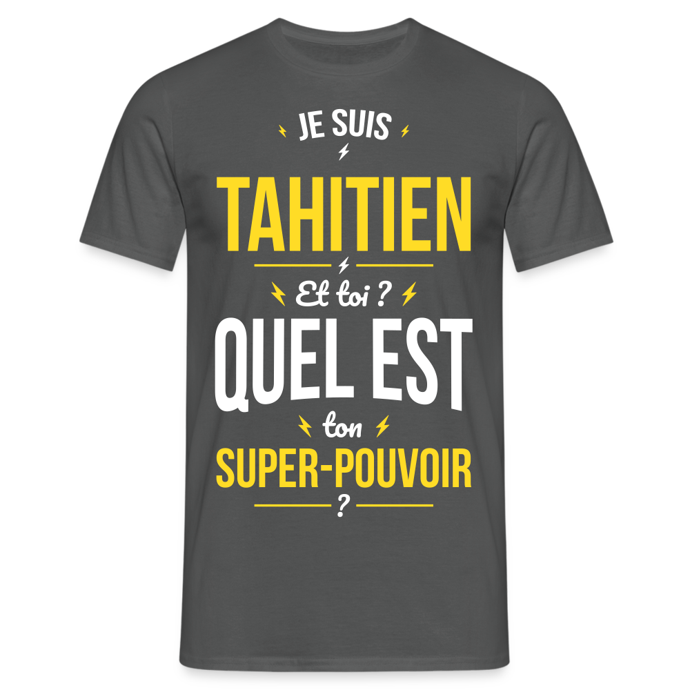 T-shirt Homme - Je suis Tahitien - Super-pouvoir - charbon