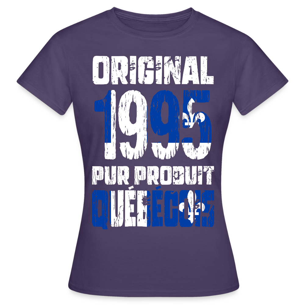 T-shirt Femme - Anniversaire 30 Ans - Original 1995 - Pur produit Québécois - violet foncé