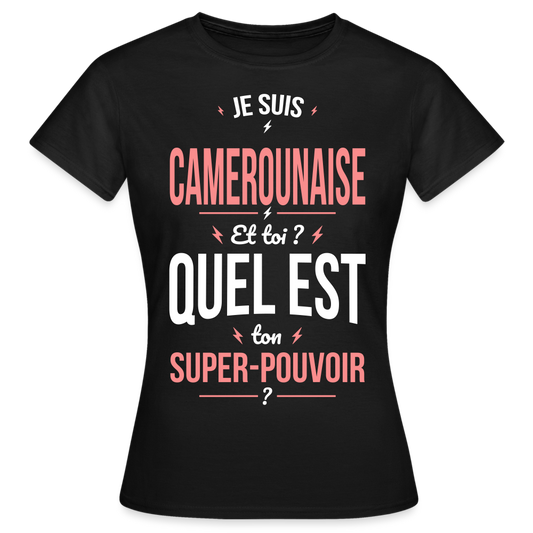 T-shirt Femme - Je suis Camerounaise  - Super-pouvoir - noir