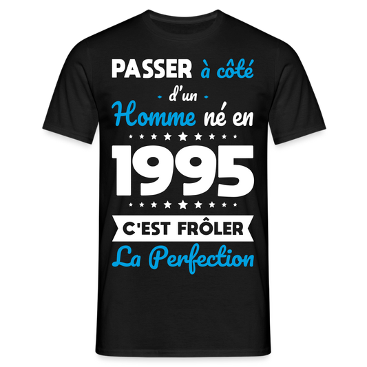 T-shirt Homme - Anniversaire 30 Ans - Né en 1995 - Frôler la perfection - noir