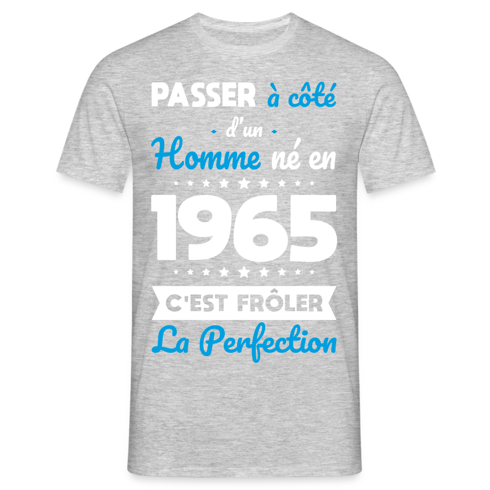 T-shirt Homme - Anniversaire 60 Ans - Né en 1965 - Frôler la perfection - gris chiné