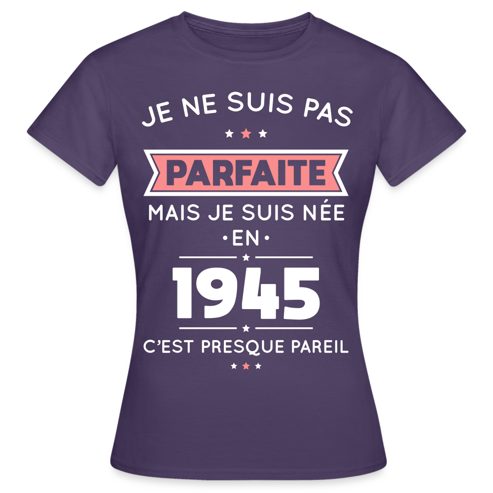 T-shirt Femme - Anniversaire 80 Ans - Pas parfaite mais née en 1945 - violet foncé