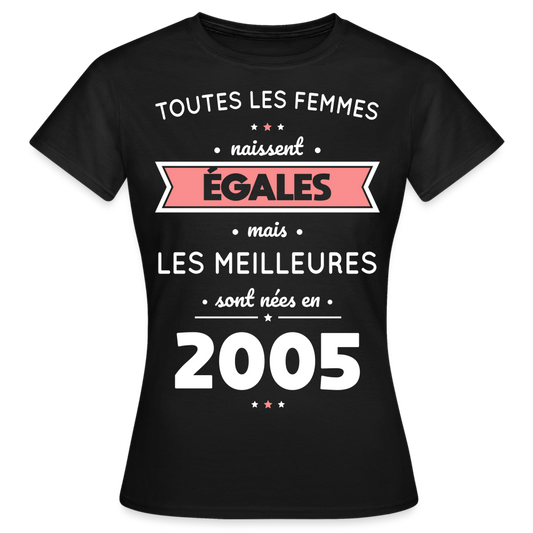 T-shirt Femme - Anniversaire 20 Ans - Les meilleures sont nées en 2005 - noir