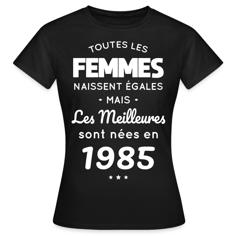 T-shirt Femme - Anniversaire 40 Ans - Les meilleures sont nées en 1985 - noir