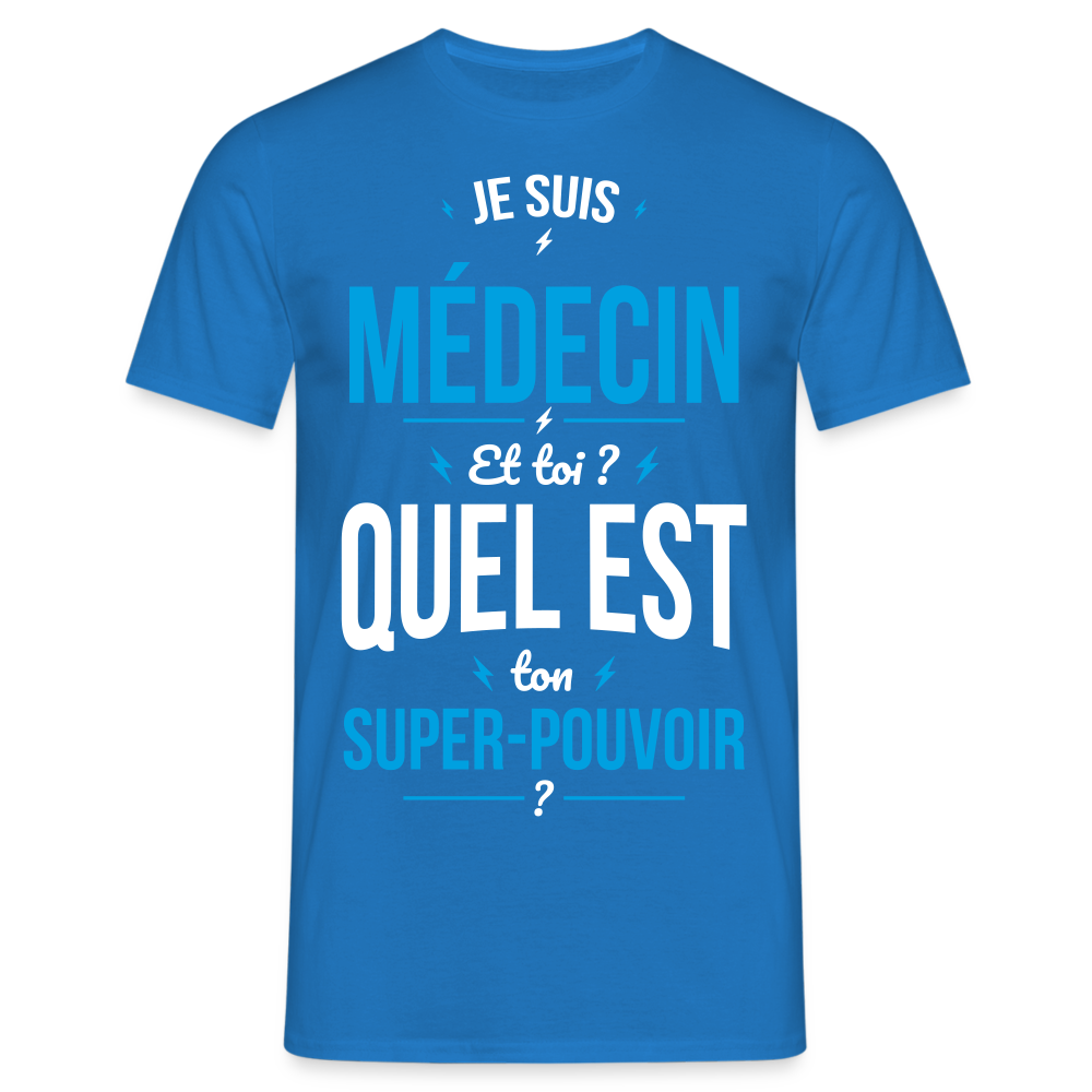 T-shirt Homme - Je suis médecin - Super-pouvoir - bleu royal