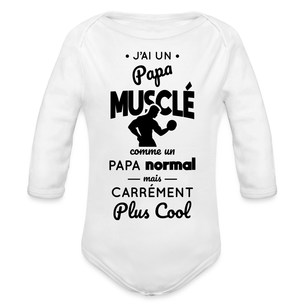 Body Bébé bio manches longues - J'ai un papa musclé - blanc