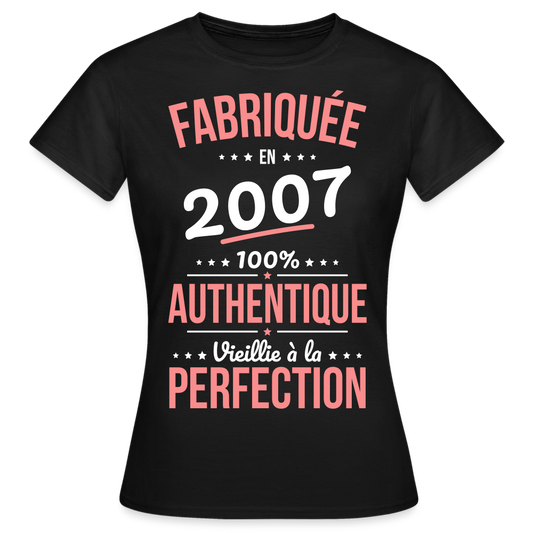 T-shirt Femme - Anniversaire 18 Ans - Fabriquée en 2007 - noir