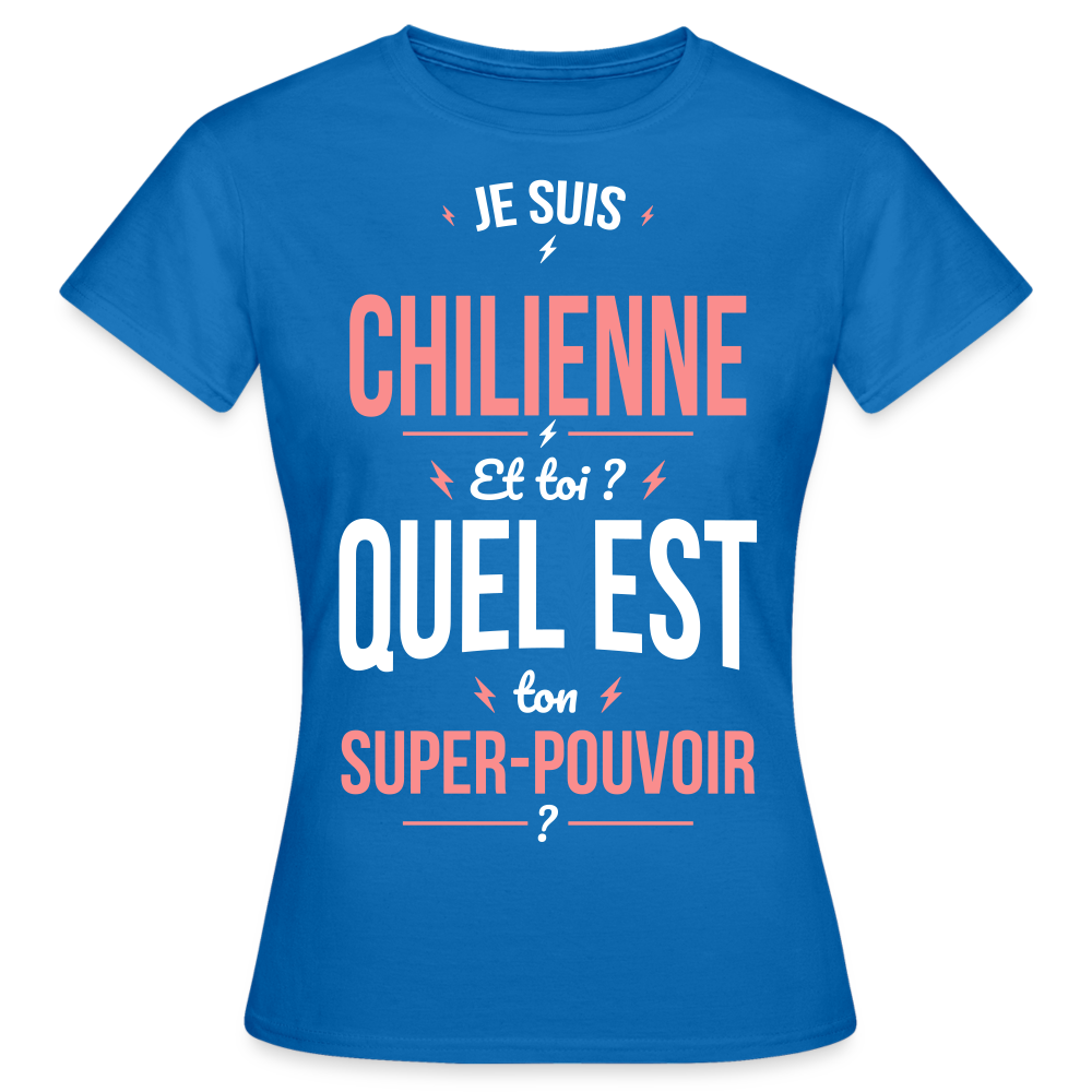 T-shirt Femme - Je suis Chilienne  - Super-pouvoir - bleu royal