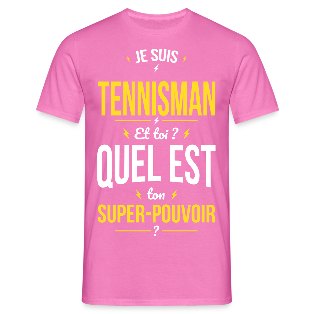 T-shirt Homme - Je suis tennisman - Super-pouvoir - rose