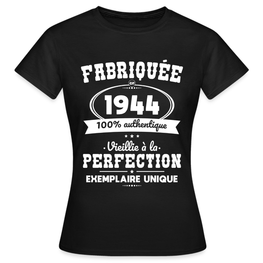 T-shirt Femme - Anniversaire 81 Ans - Fabriquée en 1944 - noir