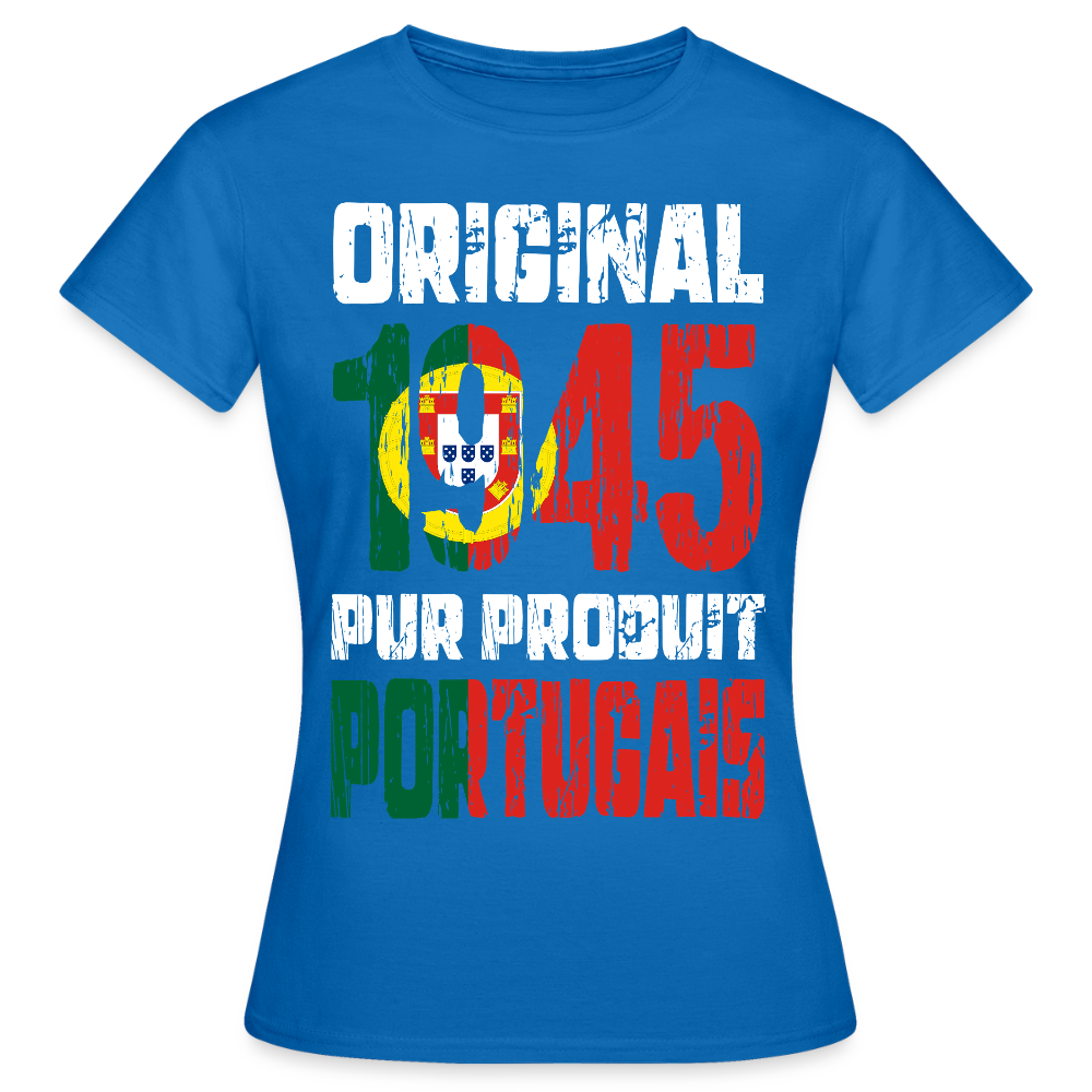 T-shirt Femme - Anniversaire 80 Ans - Original 1945 - Pur produit Portugais - bleu royal