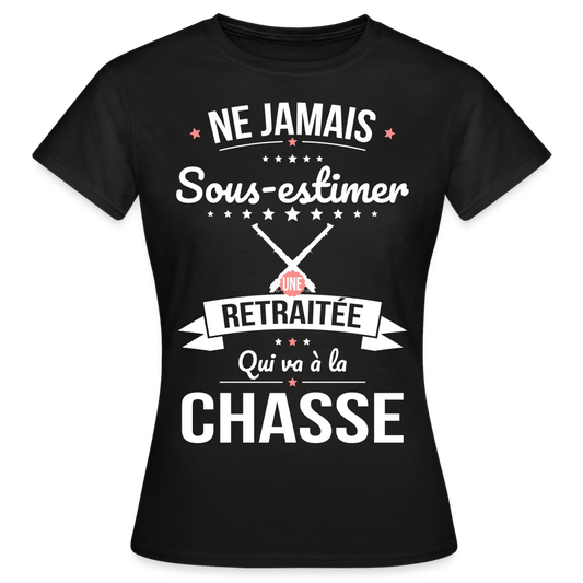 T-shirt Femme - Ne jamais sous-estimer une retraitée qui va à la chasse - noir